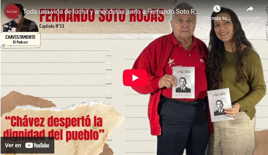 Chavistamente - Capitulo 13Toda una vida de lucha y anécdotas junto a Fernando Soto Rojas